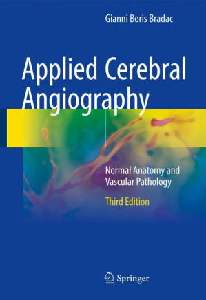 applied cerebral angiography: normal anatomy and vascular pathology, third edition