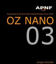 asia pasific nanotechnology forum 2003: oz nano 03, cairns, australia 19 21 november 2003