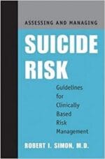 assessing and managing suicide risk (guidelines for clinically based risk management) 1st edition