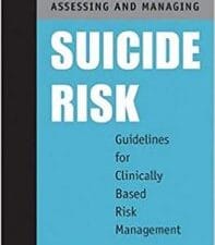 assessing and managing suicide risk (guidelines for clinically based risk management) 1st edition