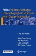 Atlas of 3D Transesophageal Echocardiography in Structural Heart Disease Interventions: Cases and Videos