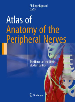 atlas of anatomy of the peripheral nerves: the nerves of the limbs – student edition