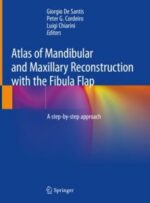 atlas of mandibular and maxillary reconstruction with the fibula flap: a step by step approach
