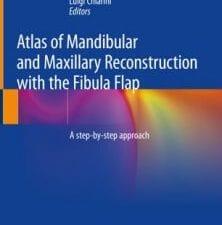 atlas of mandibular and maxillary reconstruction with the fibula flap: a step by step approach