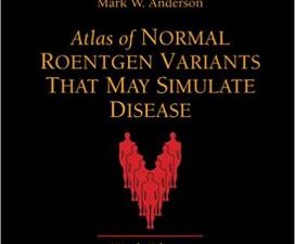 atlas of normal roentgen variants that may simulate disease e book: expert consult – enhanced online features and print 9th edition, kindle edition
