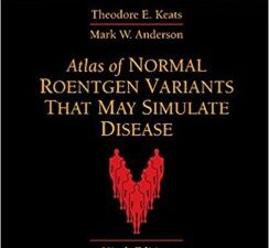 atlas of normal roentgen variants that may simulate disease: expert consult – 9th edition