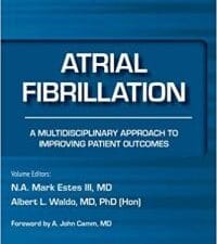 Atrial Fibrillation: A Multidisciplinary Approach to Improving Patient Outcomes (Cardiovascular Team Approach) 1st Edition
