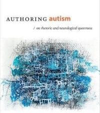 authoring autism: on rhetoric and neurological queerness