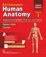 BD Chaurasia’s Human Anatomy: Regional & Applied Dissection & Clinical, Vol. 1: Upper Limb & Thorax, 8e