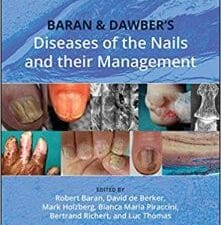 baran and dawber’s diseases of the nails and their management, 5th edition