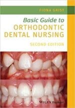 Basic Guide to Orthodontic Dental Nursing (Basic Guide Dentistry Series) 2nd Edition