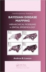 Bayesian Disease Mapping: Hierarchical Modeling in Spatial Epidemiology
