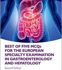 best of five mcqs for the european specialty examination in gastroenterology and hepatology (oxford higher specialty training) 2nd edition