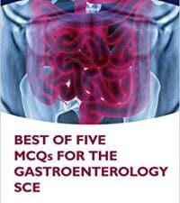 best of five mcqs for the gastroenterology sce (oxford higher specialty training) illustrated edition