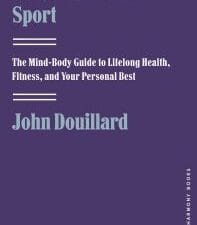body, mind, and sport: the mind body guide to lifelong health, fitness, and your personal best