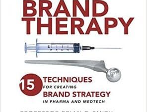 brand therapy: 15 techniques for creating brand strategy in pharma and medtech