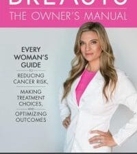 breasts: the owner’s manual: every woman’s guide to reducing cancer risk, making treatment choices, and optimizing outcomes