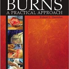 burns (a practical approach to immediate treatment and long term care) 1st edition