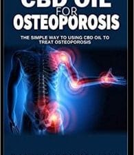 cbd oil for osteoporosis: the simple way to using cbd oil to treat osteoporosis