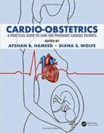 Cardio-Obstetrics: A Practical Guide to Care for Pregnant Cardiac Patients (April 2020 Release)