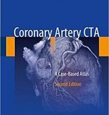 Coronary Artery CTA: A Case-Based Atlas (2nd Edition) – March 2018 Release