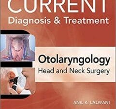 CURRENT Diagnosis & Treatment Otolaryngology–Head and Neck Surgery, Fourth Edition (Current Diagnosis and Treatment in Otolaryngology) 4th Edition