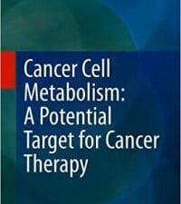 Cancer Cell Metabolism: A Potential Target for Cancer Therapy