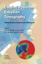 Cardiac Positron Emission Tomography: Viability, Perfusion, Receptors and Cardiomyopathy