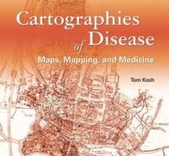cartographies of disease : maps, mapping, and medicine, new expanded edition
