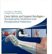 casts, splints, and support bandages (nonoperative treatment and perioperative protection) 1st edition