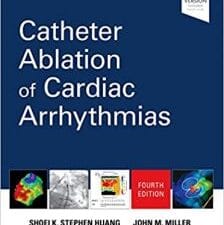 Catheter Ablation of Cardiac Arrhythmias 4th Edition