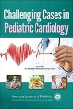 Challenging Cases in Pediatric Cardiology 1st Edition