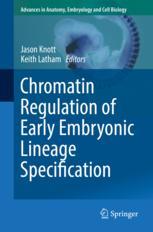 chromatin regulation of early embryonic lineage specification (advances in anatomy, embryology and cell biology)