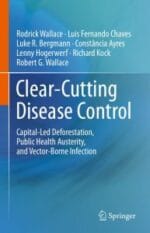 clear cutting disease control: capital led deforestation, public health austerity, and vector borne infection
