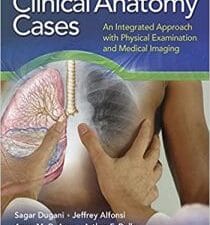 Clinical Anatomy Cases: An Integrated Approach with Physical Examination and Medical Imaging First Edition