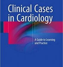 Clinical Cases in Cardiology: A Guide to Learning and Practice