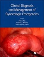 Clinical Diagnosis and Management of Gynecologic Emergencies 1st Edition