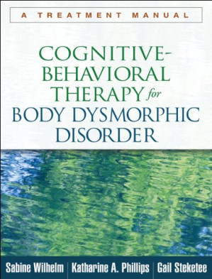 cognitive behavioral therapy for body dysmorphic disorder: a treatment manual