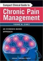 Compact Clinical Guide to Chronic Pain Management: An Evidence-Based Approach for Nurses 1st Edition