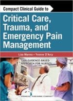Compact Clinical Guide to Critical Care, Trauma, and Emergency Pain Management: An Evidence-Based Approach for Nurses 1st Edition