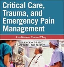 Compact Clinical Guide to Critical Care, Trauma, and Emergency Pain Management: An Evidence-Based Approach for Nurses 1st Edition