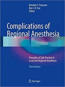 Complications of Regional Anesthesia: Principles of Safe Practice in Local and Regional Anesthesia (3rd Edition)