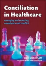 conciliation in healthcare: v. 2, care and practice: managing and resolving complaints and conflict