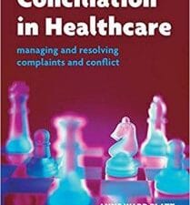 conciliation in healthcare: v. 2, care and practice: managing and resolving complaints and conflict
