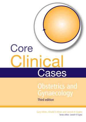 core clinical cases in obstetrics and gynaecology: a problem solving approach ed 3