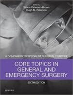 Core Topics in General & Emergency Surgery E-Book: Companion to Specialist Surgical Practice 6th Edition