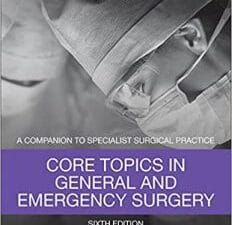 Core Topics in General & Emergency Surgery E-Book: Companion to Specialist Surgical Practice 6th Edition