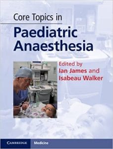 Core Topics in Paediatric Anaesthesia (Cambridge Medicine (Hardcover)) 1st Edition