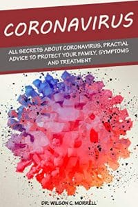 coronavirus: all secrets about coronavirus, practial advice to protect your family, symptoms and treatment
