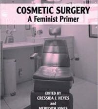 Cosmetic Surgery: A Feminist Primer 1st Edition